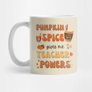 Pumpkin Spice gives me Teacher Powers Mug